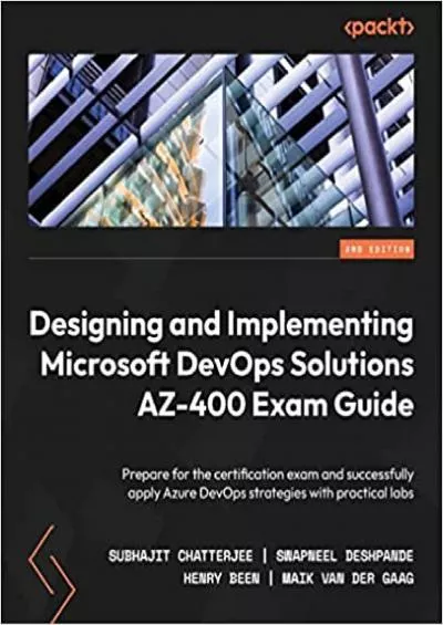 Designing and Implementing Microsoft DevOps Solutions AZ-400 Exam Guide: Prepare for the