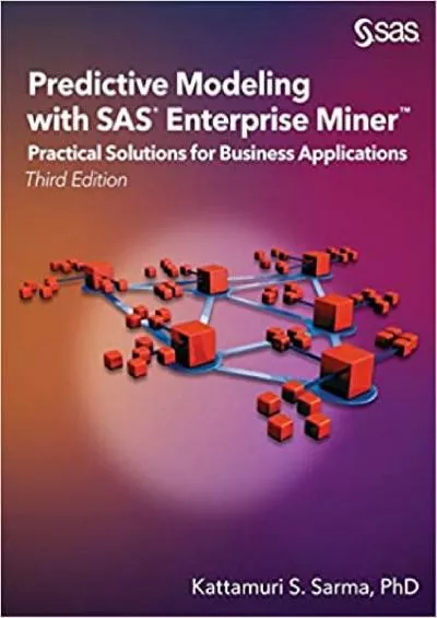 Predictive Modeling with SAS Enterprise Miner: Practical Solutions for Business Applications,