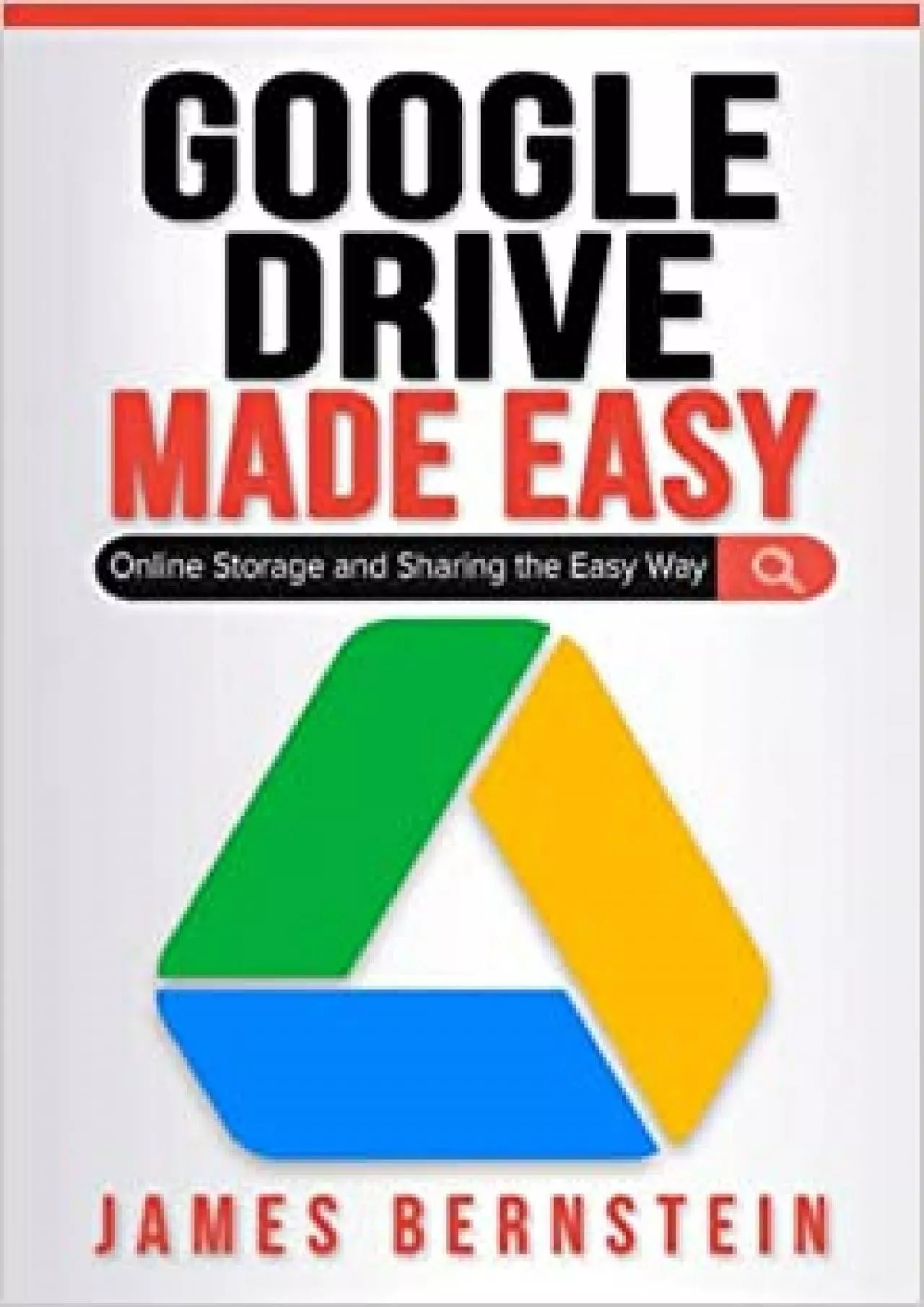 Google Drive Made Easy: Online Storage and Sharing the Easy Way (Productivity Apps Made