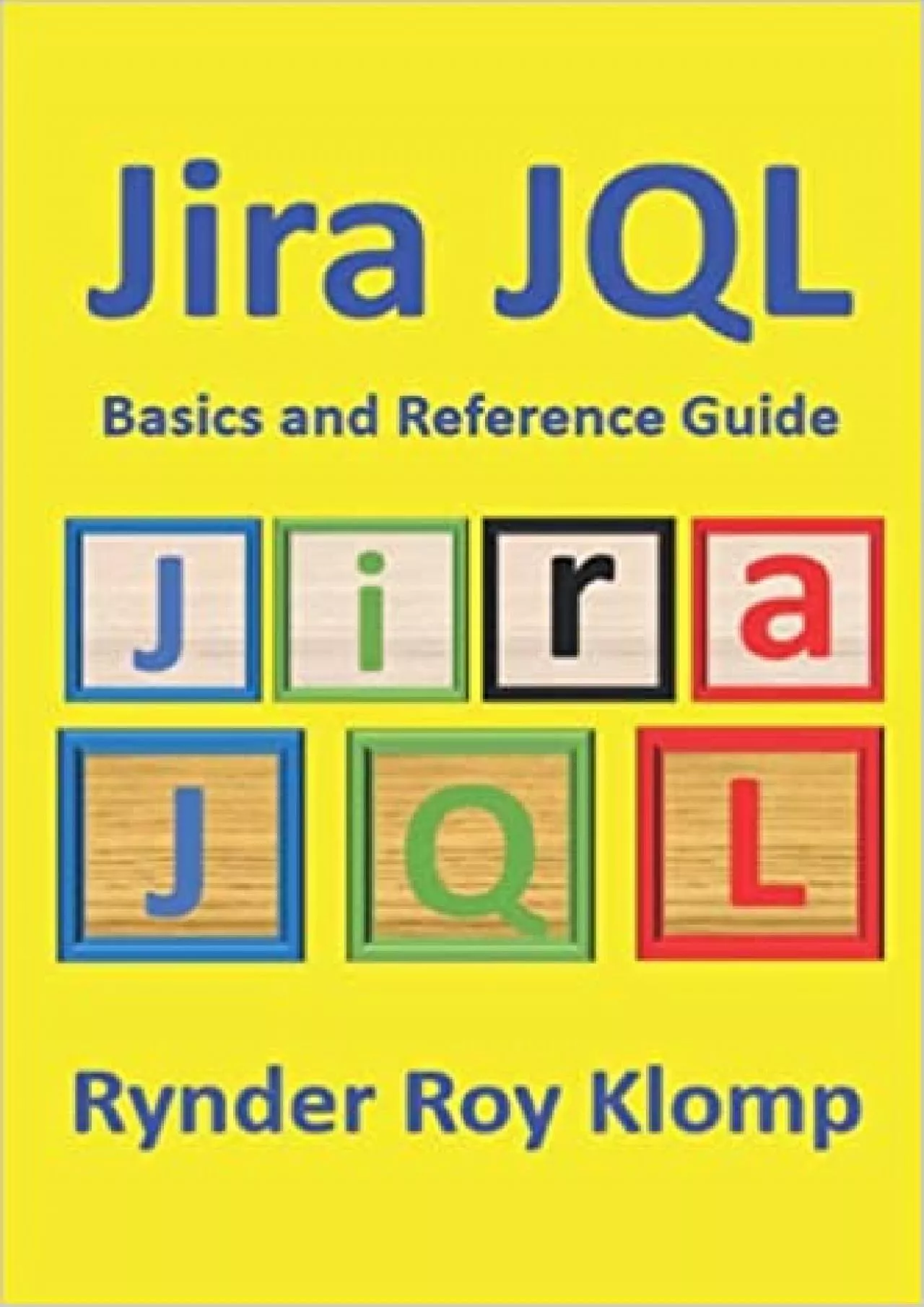 Jira JQL Basics and Reference Guide: Everything you wanted to know about Jira Query Language