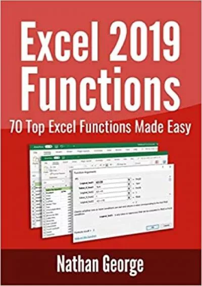 Excel 2019 Functions: 70 Top Excel Functions Made Easy (Excel 2019 Mastery)