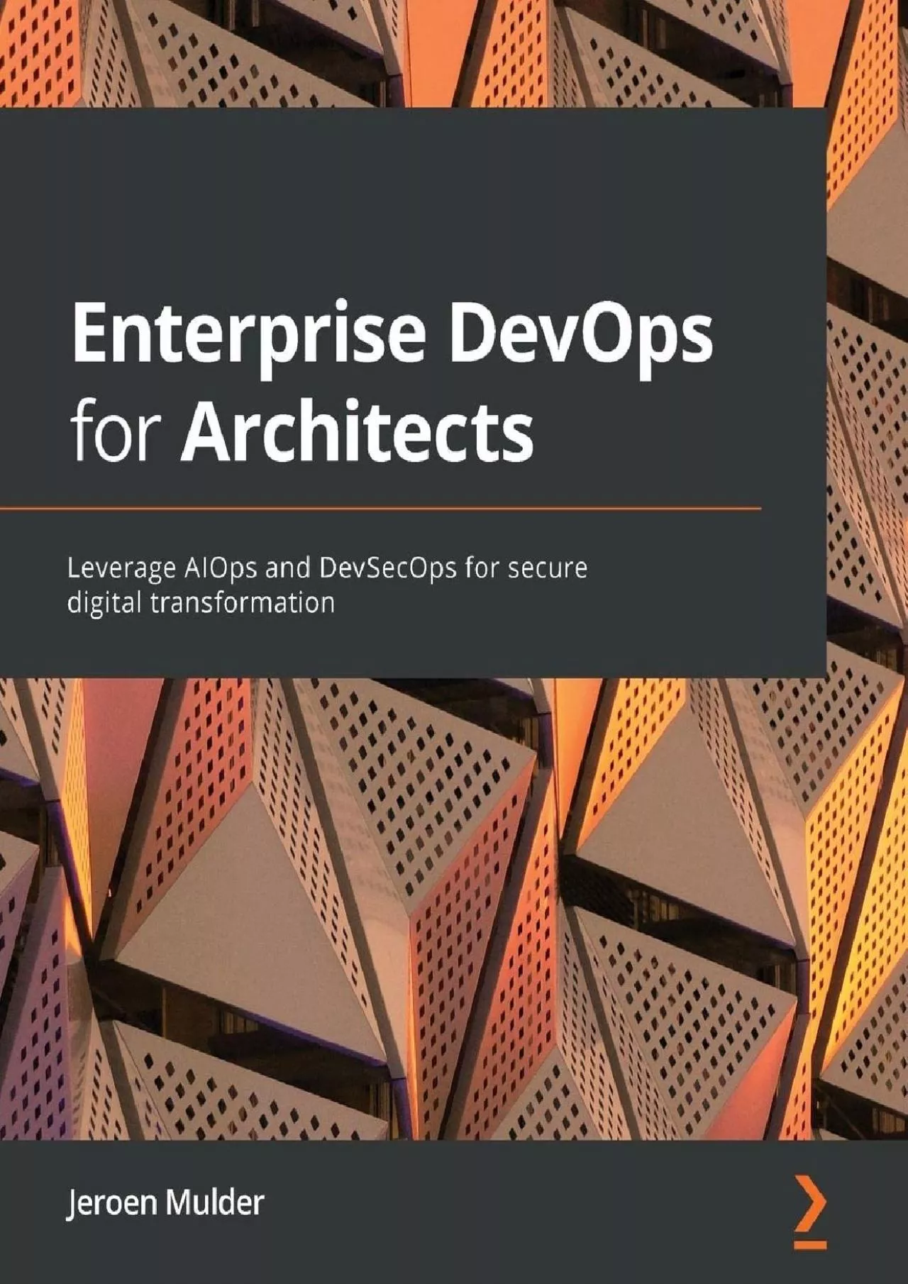 PDF-Enterprise DevOps for Architects: Leverage AIOps and DevSecOps for secure digital transformation