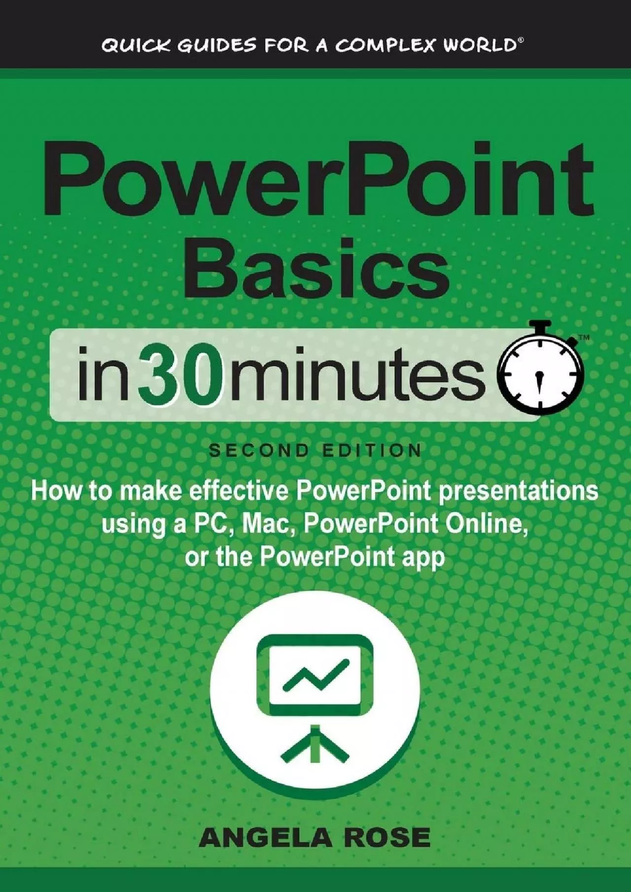 PowerPoint Basics In 30 Minutes: How to make effective PowerPoint presentations using