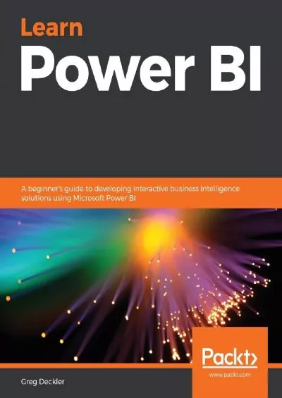 Learn Power BI: A beginner\'s guide to developing interactive business intelligence solutions using Microsoft Power BI