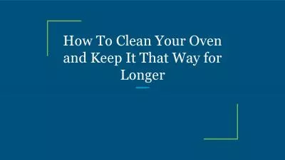 How To Clean Your Oven and Keep It That Way for Longer