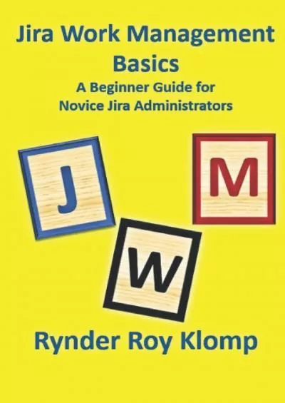 Jira Work Management Basics: A Beginner Guide for Novice Jira Administrators - Cloud Version