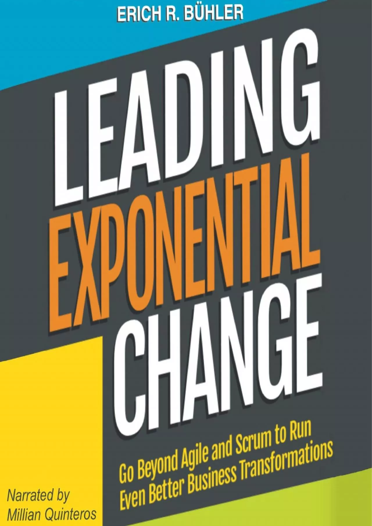 PDF-Leading Exponential Change: Go Beyond Agile and Scrum to Run Even Better Business Transformations