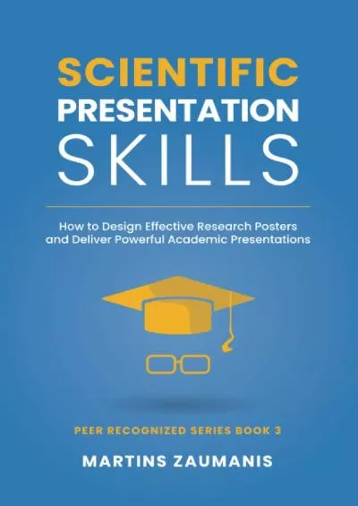 Scientific Presentation Skills: How to Design Effective Research Posters and Deliver Powerful