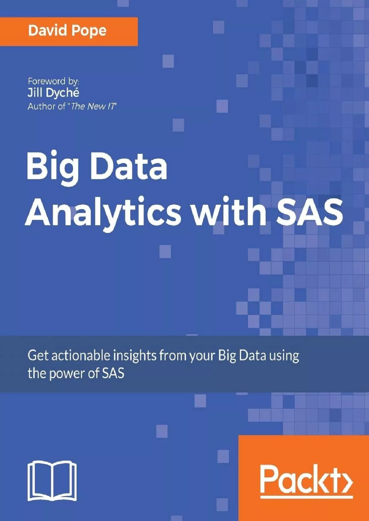 Big Data Analytics with SAS: Get actionable insights from your Big Data using the power