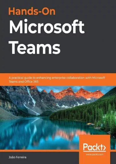 Hands-On Microsoft Teams: A practical guide to enhancing enterprise collaboration with