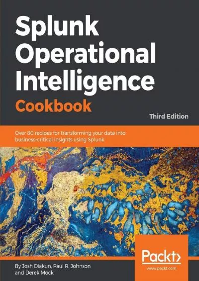 Splunk Operational Intelligence Cookbook: Over 80 recipes for transforming your data into