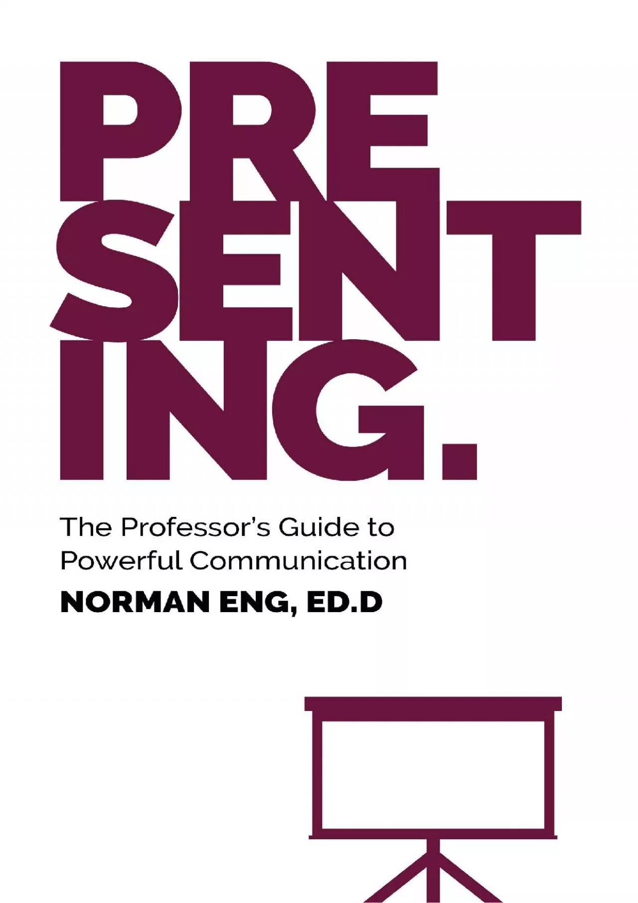 PDF-Presenting: The Professor\'s Guide to Powerful Communication