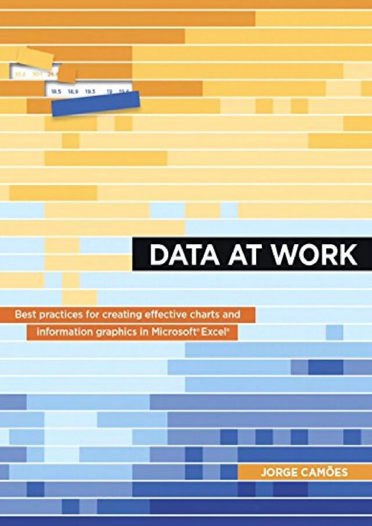 Data at Work: Best practices for creating effective charts and information graphics in