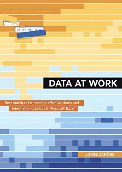 Data at Work: Best practices for creating effective charts and information graphics in Microsoft Excel (Voices That Matter)