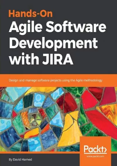 Hands-On Agile Software Development with JIRA: Design and manage software projects using the Agile methodology