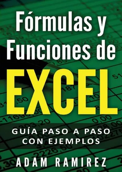 Fórmulas y Funciones de Excel: Guía paso a paso con ejemplos (Spanish Edition)