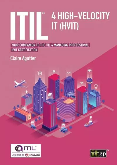 ITIL® 4 High-velocity IT (HVIT): Your Companion to the ITIL 4 Managing Professional HVIT Certification