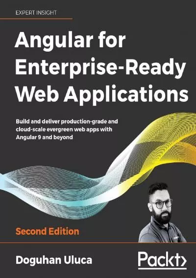 Angular for Enterprise-Ready Web Applications: Build and deliver production-grade and