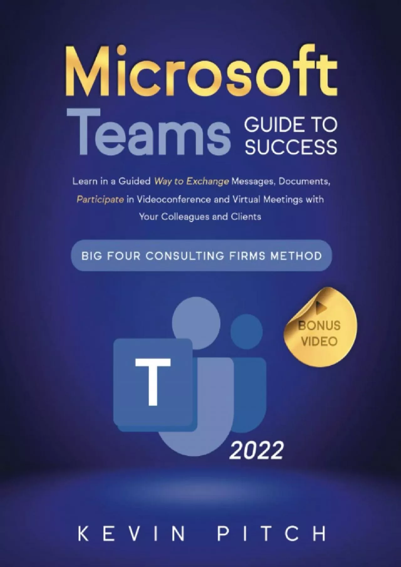 Microsoft Teams Guide for Success: Learn in a Guided Way to Exchange Messages, Documents,