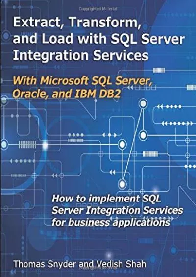 Extract, Transform, and Load With SQL Server Integration Services: With Microsoft SQL Server, Oracle, and IBM DB2