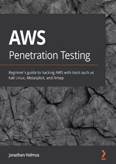AWS Penetration Testing: Beginner\'s guide to hacking AWS with tools such as Kali Linux, Metasploit, and Nmap