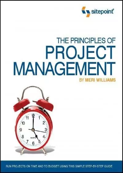 The Principles of Project Management (SitePoint: Project Management): Project Management)
