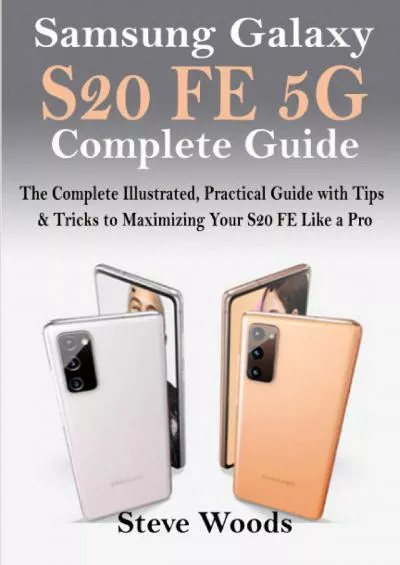 Samsung Galaxy S20 FE 5G Complete Guide: The Complete Illustrated, Practical Guide with