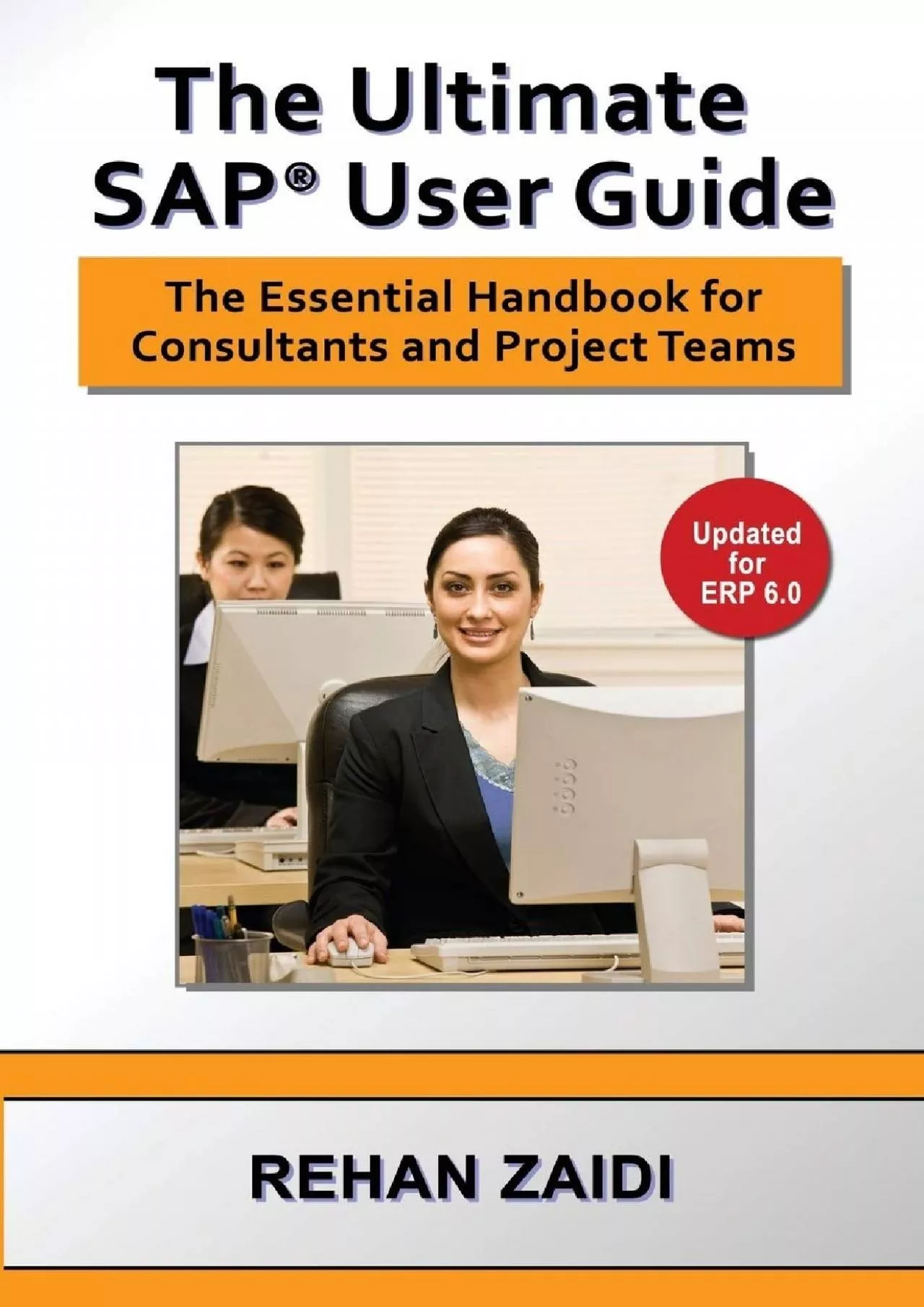 The Ultimate SAP User Guide: The Essential SAP Training Handbook for Consultants and Project