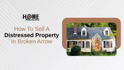Tips For Selling A Distressed Property In Broken Arrow | Oklahoma Cash Home Buyer