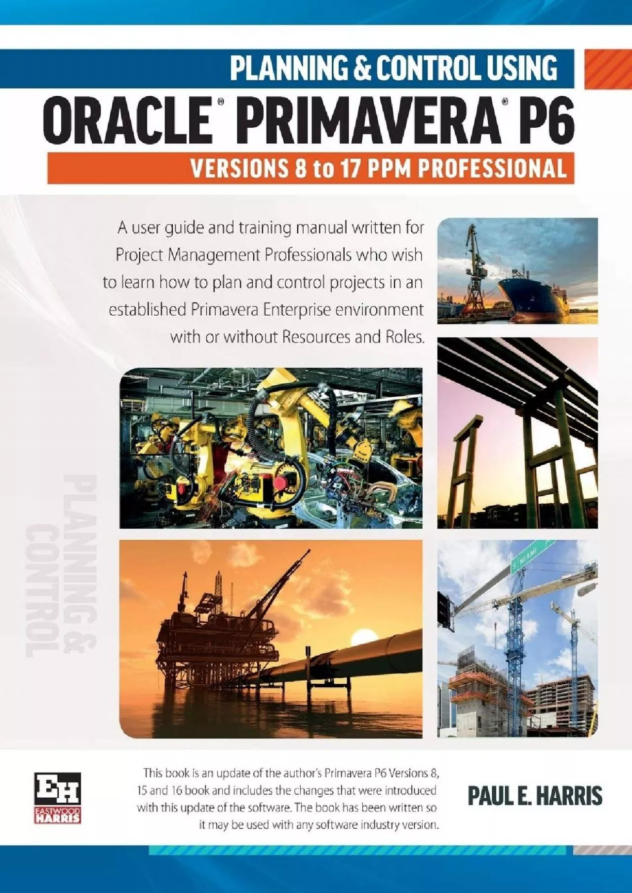 Planning and Control Using Oracle Primavera P6 Versions 8 to 17 PPM Professional