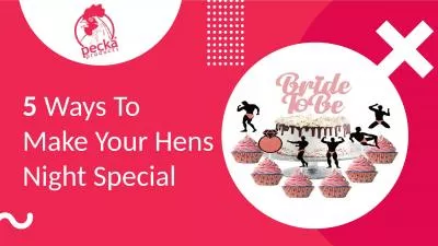 How To Throw The Most Memorable Hens Night