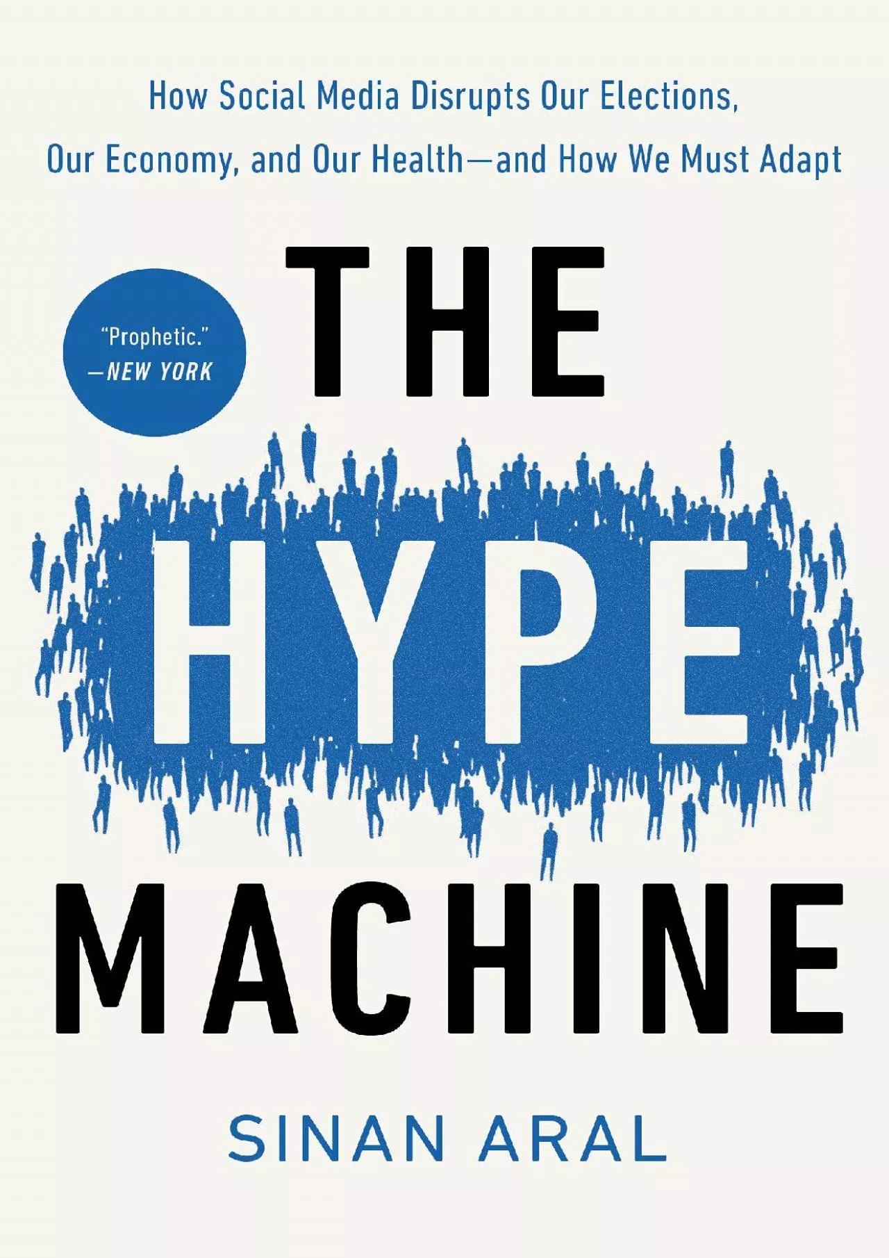 PDF-The Hype Machine: How Social Media Disrupts Our Elections, Our Economy, and Our Health--and