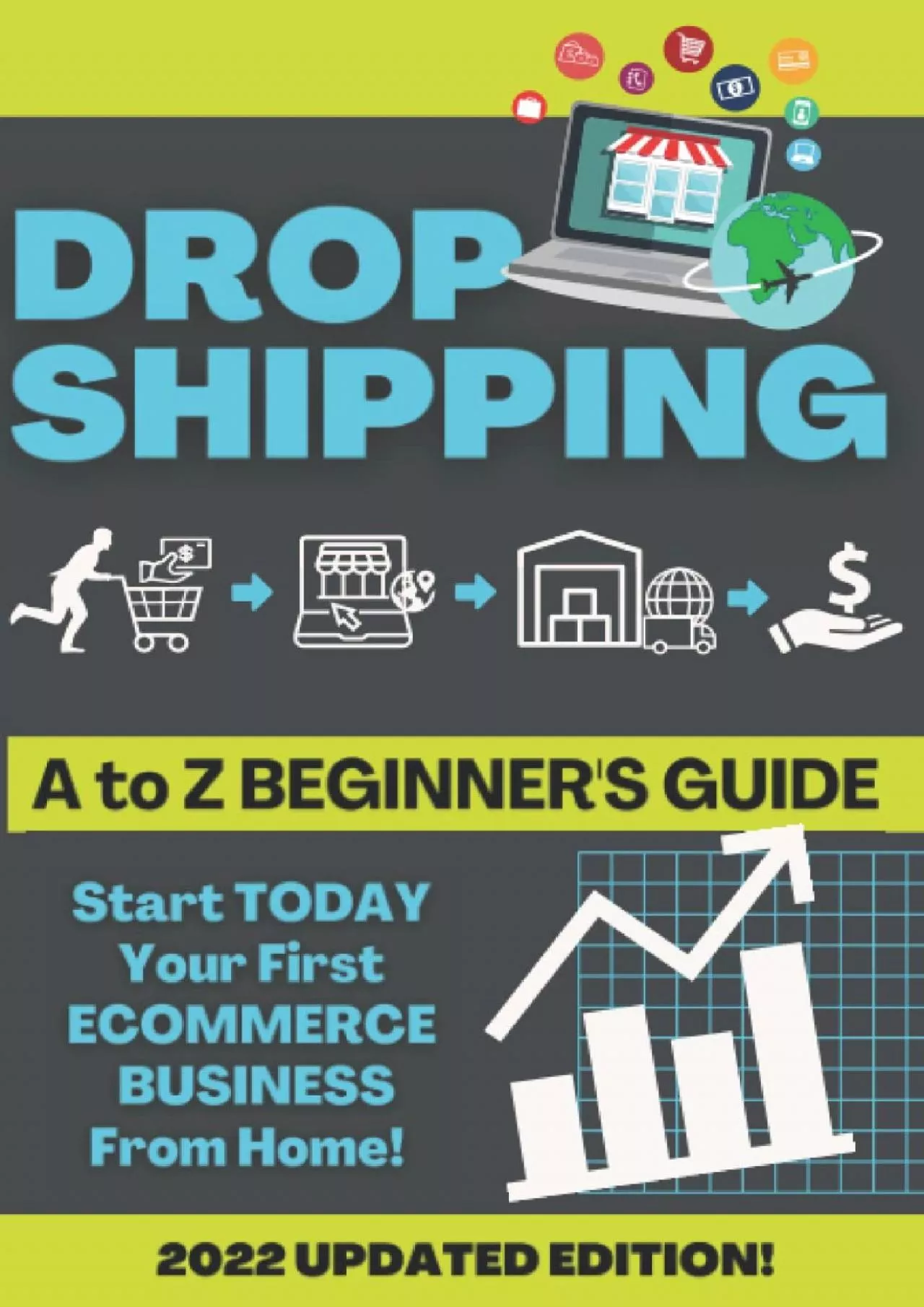 DROPSHIPPING 101: How to Change Your Life by Starting Today Your First Quick and Easy