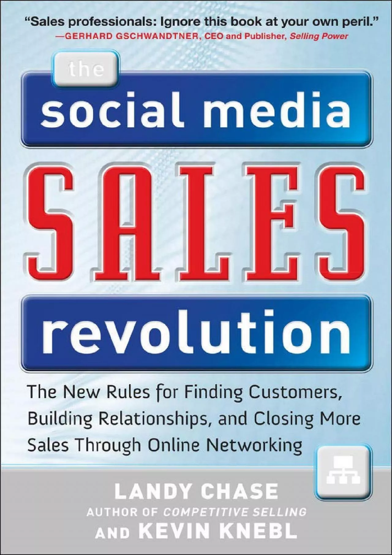 The Social Media Sales Revolution: The New Rules for Finding Customers, Building Relationships,