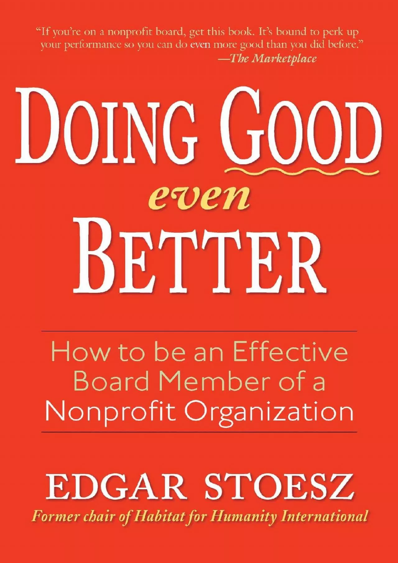 Doing Good Even Better: How To Be An Effective Board Member Of A Nonprofit Organization