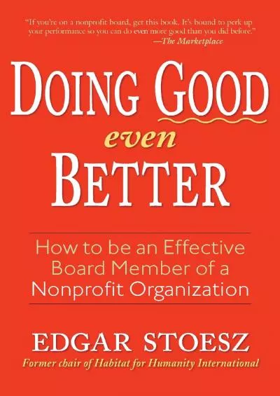 Doing Good Even Better: How To Be An Effective Board Member Of A Nonprofit Organization