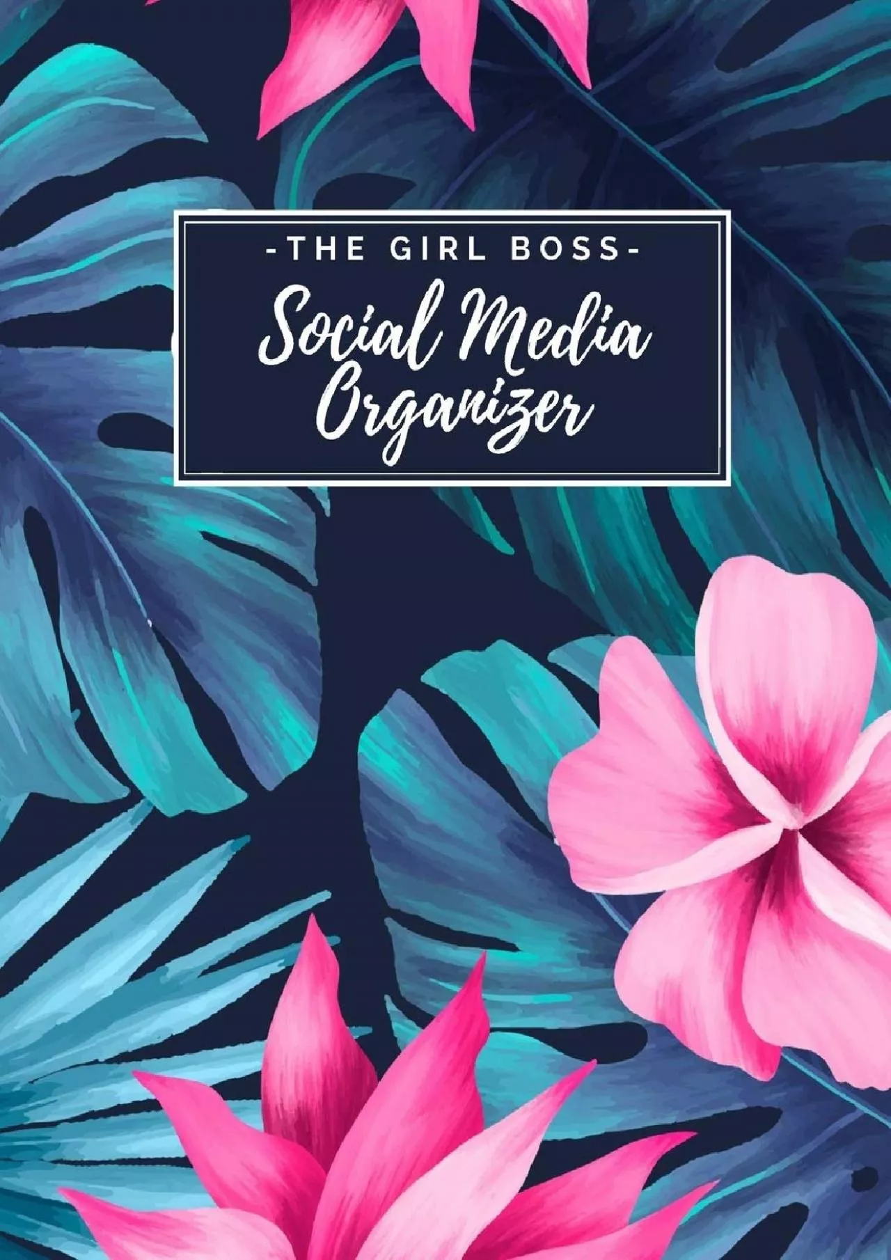 PDF-The Girl Boss Social Media Organizer: Weekly Social Media Post Planner & Content Calendar