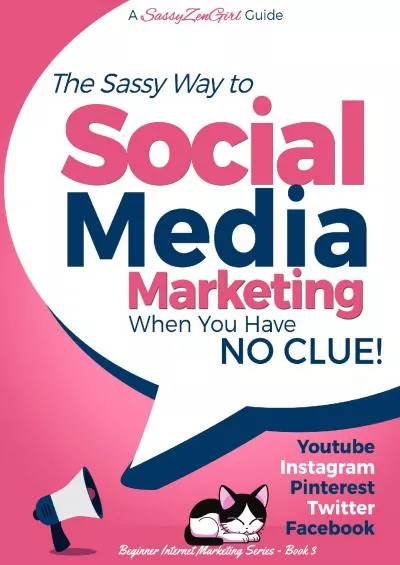 Social Media Marketing when you have NO CLUE: Youtube, Instagram, Pinterest, Twitter, Facebook (Beginner Internet Marketing Series 3)