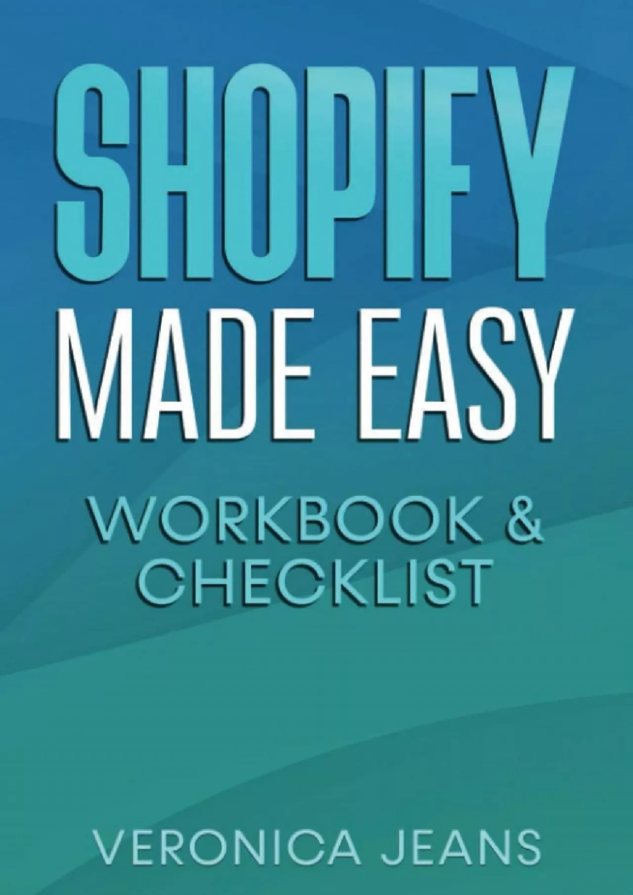 Shopify Made Easy Quickstart WORKBOOK & CHECKLIST To Launch Your Successful Online Store