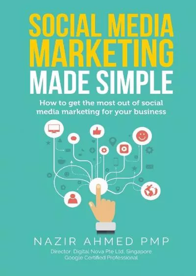 Social Media Marketing Made Simple: How to get the most out of social media marketing