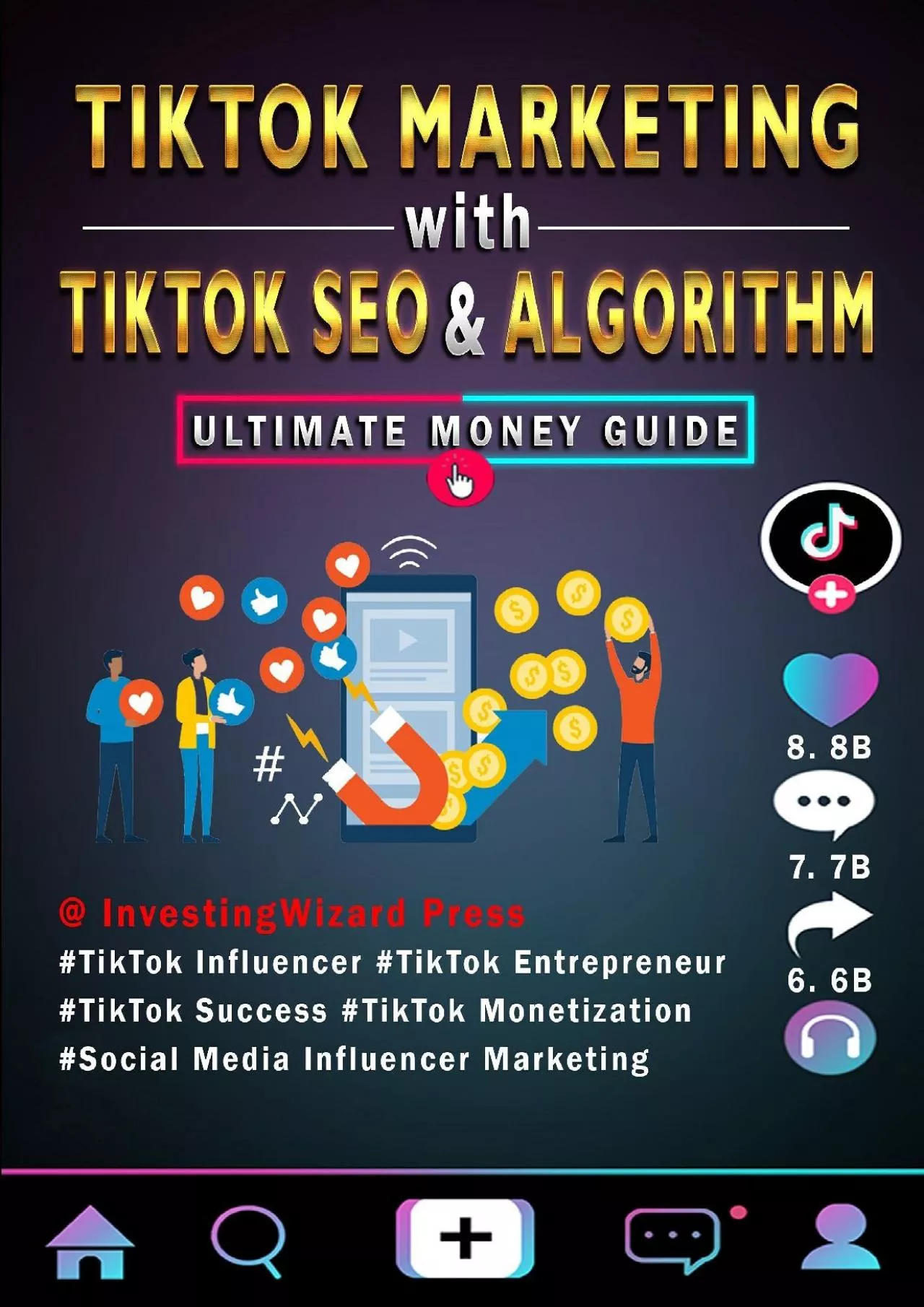 TikTok Marketing with TikTok SEO & Algorithm Ultimate Money Guide: TikTok Influencer &
