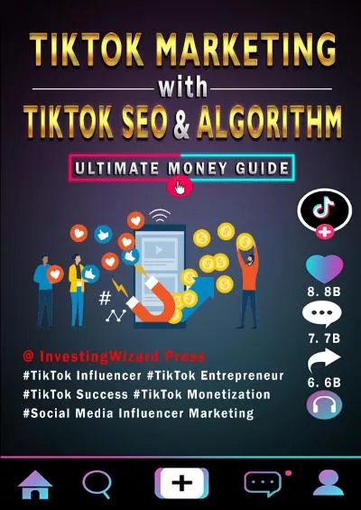 TikTok Marketing with TikTok SEO & Algorithm Ultimate Money Guide: TikTok Influencer & EntrepreneurTikTok Success & MonetizationSocial Media Influencer MarketingFor Beginners and Beyond & Dummies