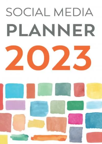 Social Media Planner 2023: Plan Your Social Media Marketing Posting Schedule and Content With A Weekly Diary for the Business Year