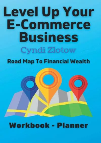 Level Up Your E-commerce Business /Road Map To Financial Wealth Workbook Planner