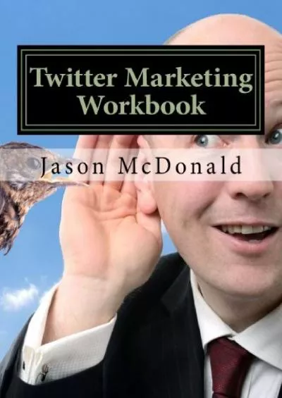 Twitter Marketing Workbook: How to Market Your Business on Twitter