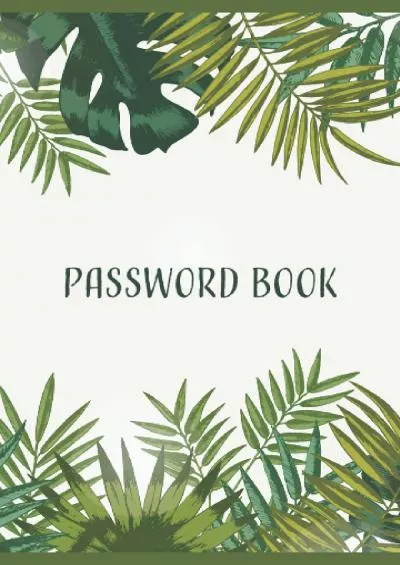 Password Book: Simple Internet Password Keeper and Organizer, Tropical Palm Leaves Greenery