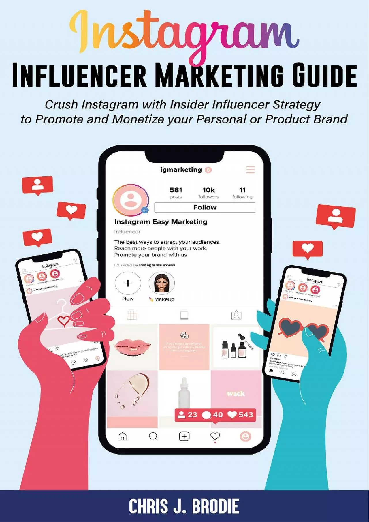 Instagram Influencer Marketing Guide: Crush Instagram with Insider Influencer Strategy