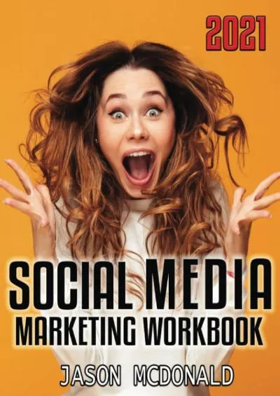 Social Media Marketing Workbook: How to Use Social Media for Business (2021 Teacher\'s Edition)