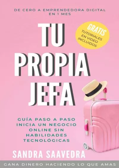 Tu Propia Jefa: Guía paso a paso. Inicia un negocio online sin habilidades tecnológicas. (Spanish Edition)