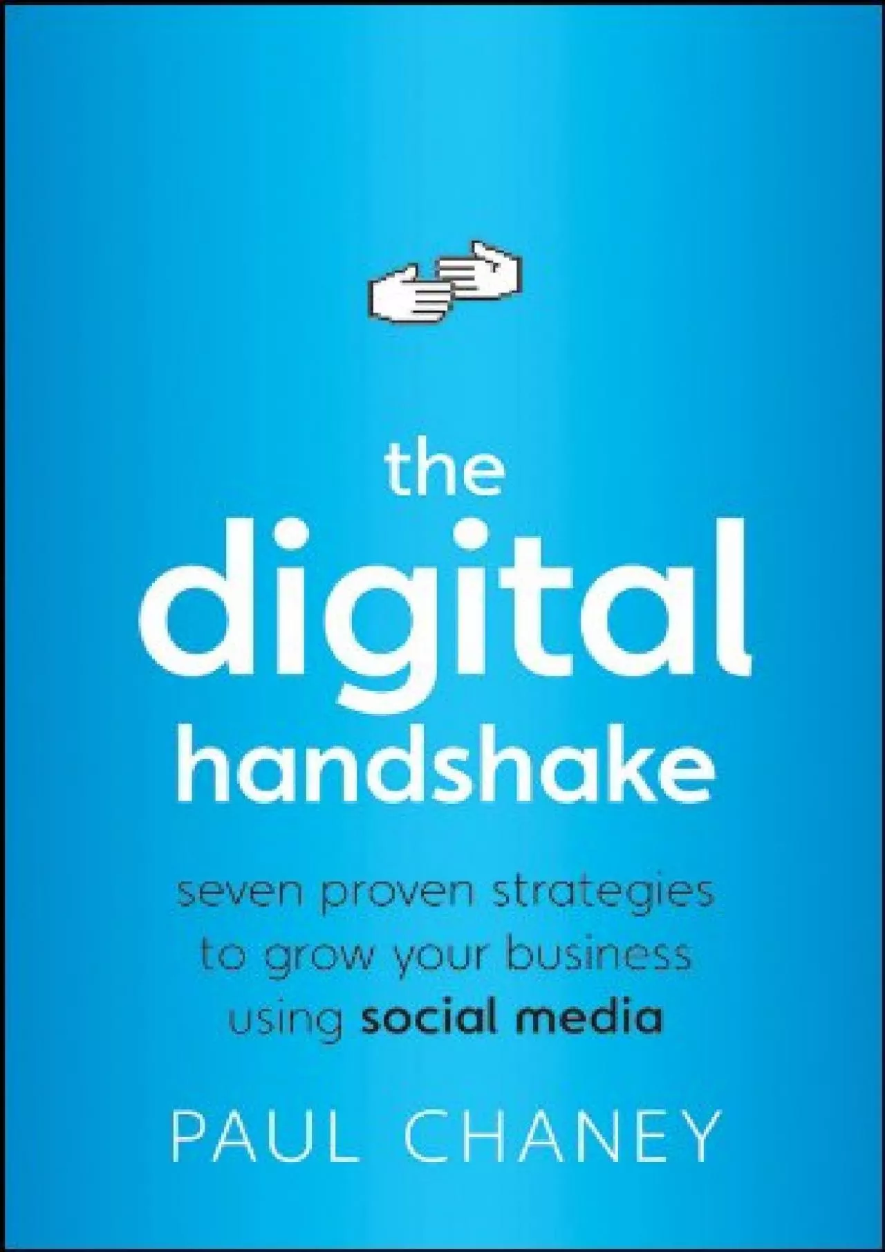 PDF-The Digital Handshake: Seven Proven Strategies to Grow Your Business Using Social Media